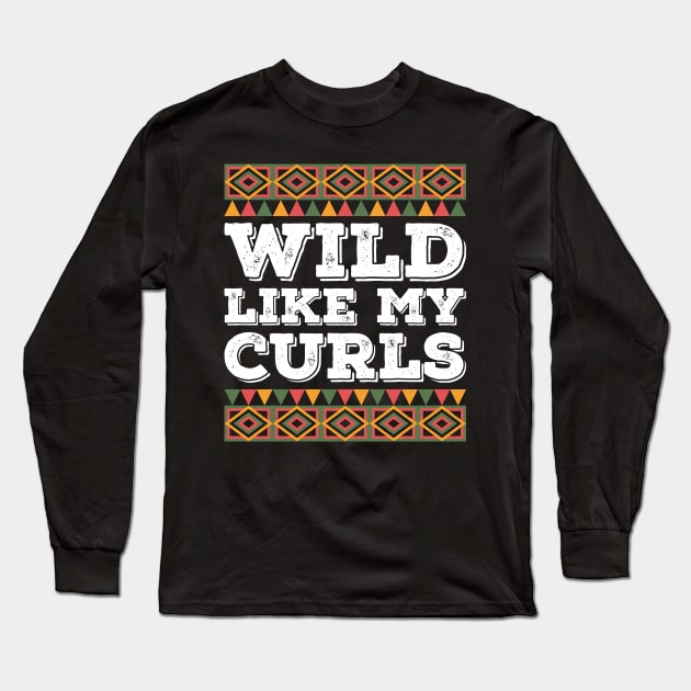 Wild Like My Curls Long Sleeve T-Shirt by BramCrye